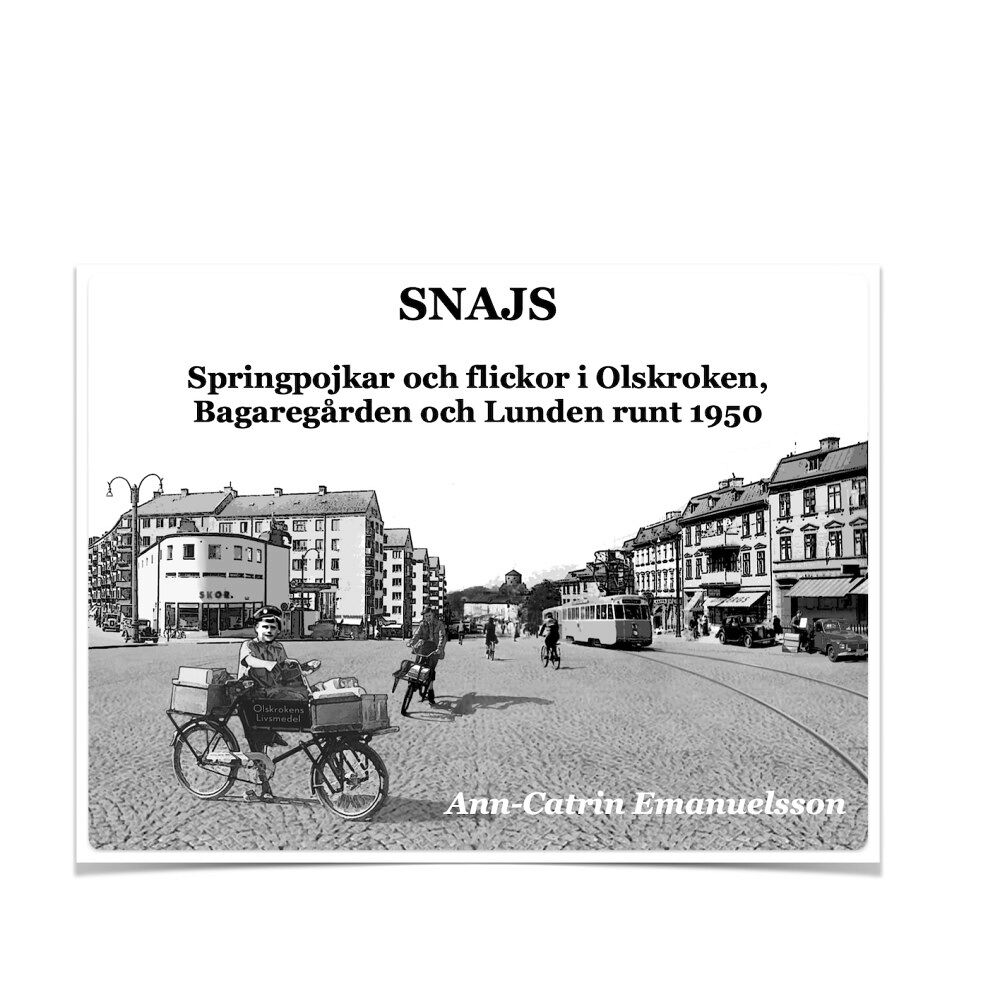 Ann-Catrin Emanuelsson Snajs : springpojkar och flickor i Olskroken, Bagaregården och Lunden runt 1950 (häftad)