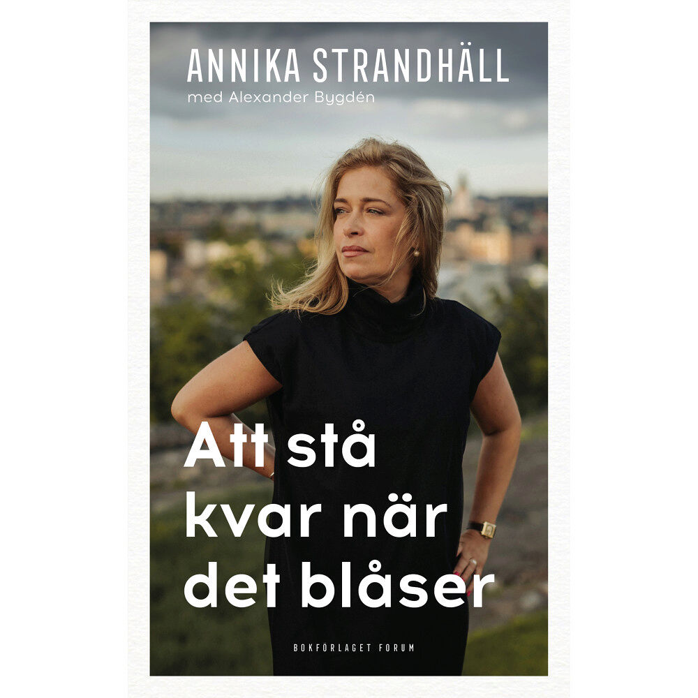 Annika Strandhäll Att stå kvar när det blåser (inbunden)