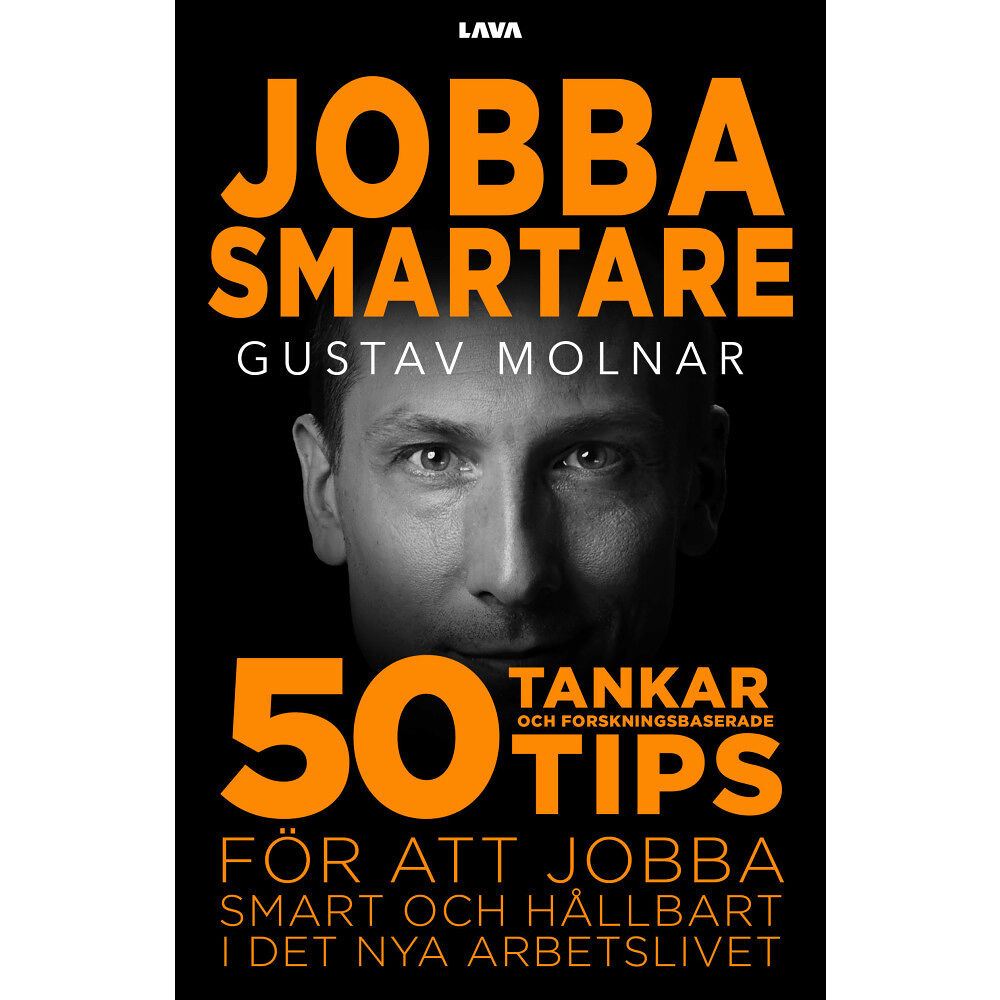 Gustav Molnar Jobba smartare : 50 tankar och forskningsbaserade tips för att jobba smart och hållbart i det nya arbetslivet (bok, dans...