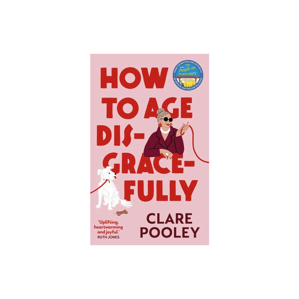 Clare Pooley How to Age Disgracefully (häftad, eng)