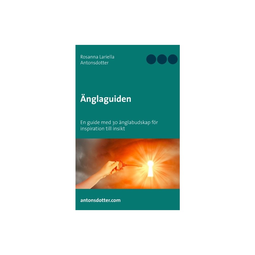 Rosanna Lariella Antonsdotter Änglaguiden : en guide med 30 änglabudskap för inspiration till insikt (häftad)