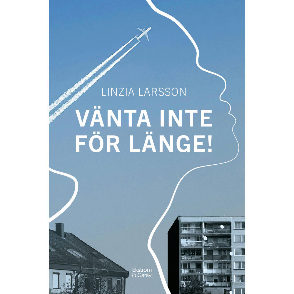 Linzia Larsson Vänta inte för länge! (inbunden)