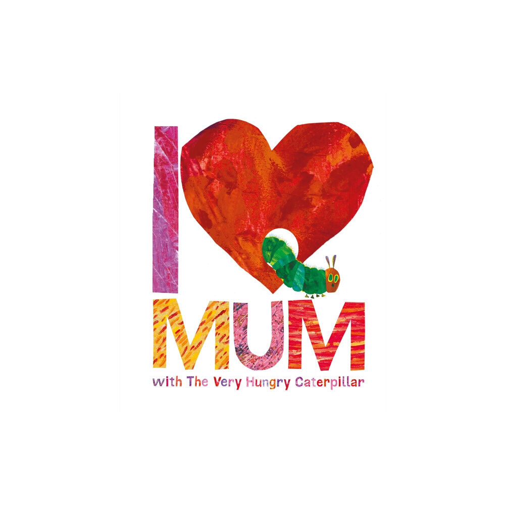 Penguin Random House Children's UK I Love Mum with The Very Hungry Caterpillar (inbunden, eng)