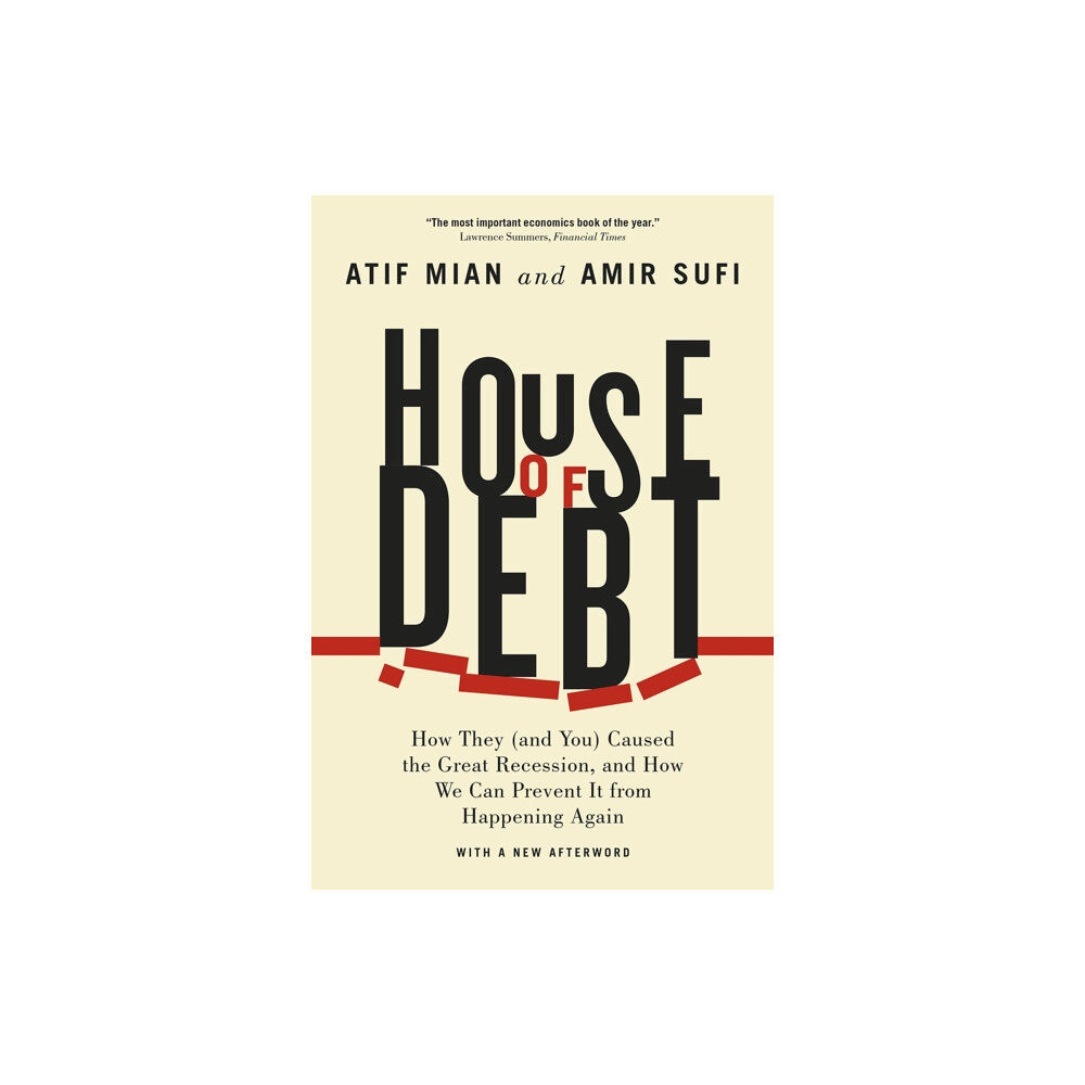 The university of chicago press House of Debt – How They (and You) Caused the Great Recession, and How We Can Prevent It from Happening Again (häftad, e...