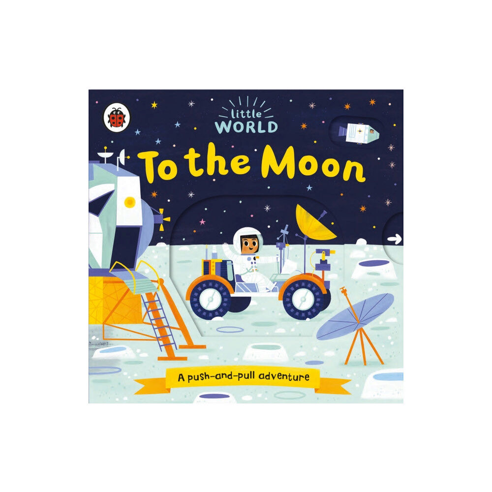 Penguin Random House Children's UK Little World: To the Moon (bok, board book, eng)