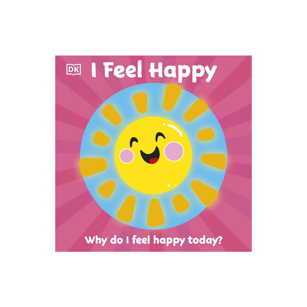 Dorling Kindersley Ltd First Emotions: I Feel Happy (bok, board book, eng)