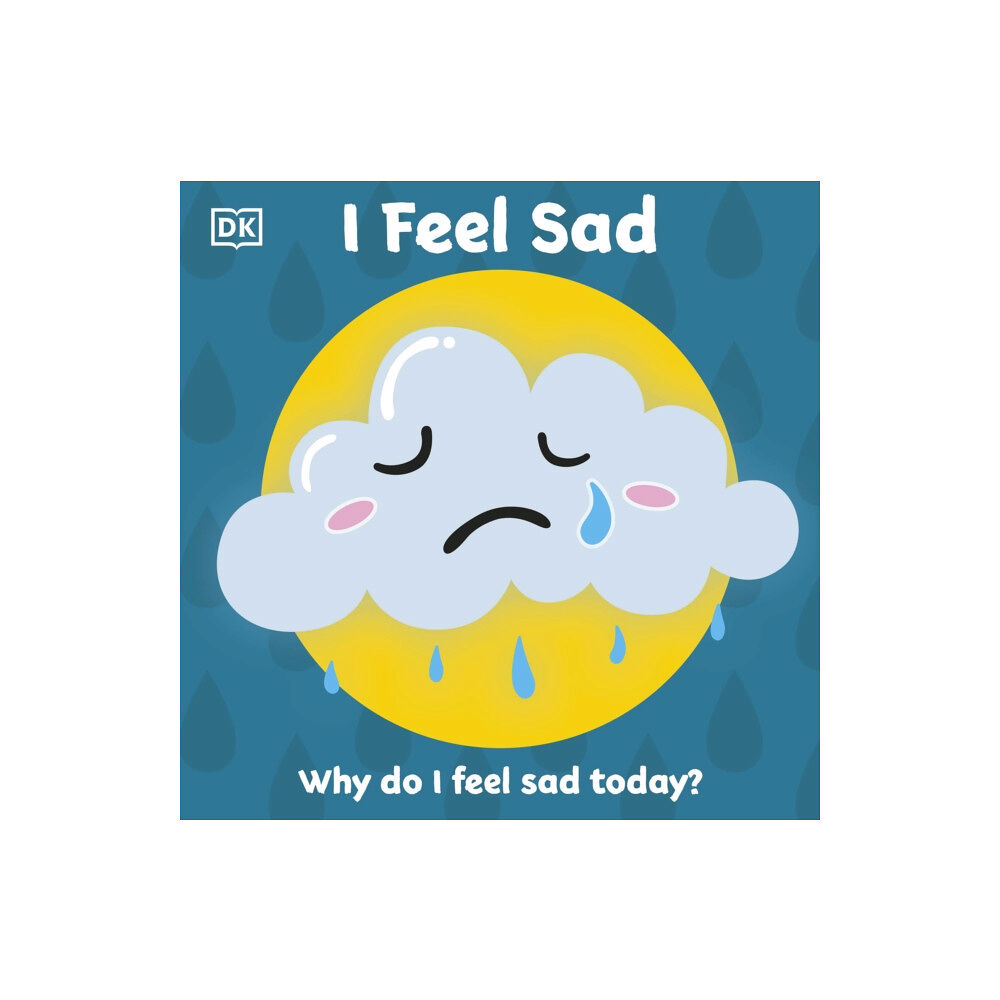 Dorling Kindersley Ltd First Emotions: I Feel Sad (bok, board book, eng)