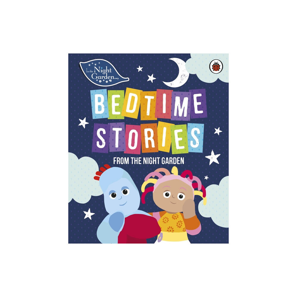 Penguin Random House Children's UK In the Night Garden: Bedtime Stories from the Night Garden (inbunden, eng)
