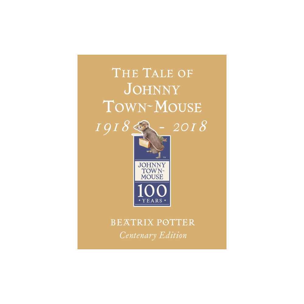 Penguin Random House Children's UK The Tale of Johnny Town Mouse Gold Centenary Edition (inbunden, eng)