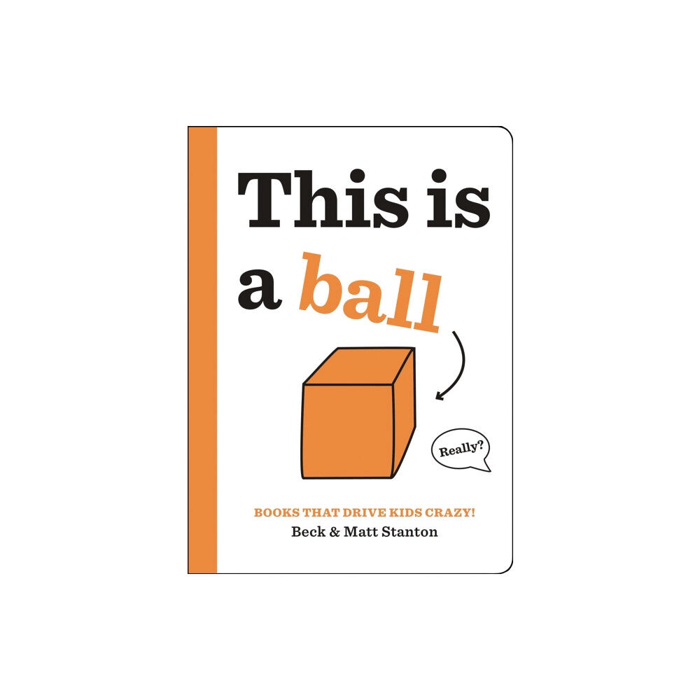 Little, Brown & Company Books That Drive Kids CRAZY!: This is a Ball (inbunden, eng)