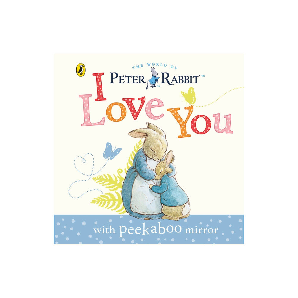 Penguin Random House Children's UK Peter Rabbit: I Love You (bok, board book, eng)