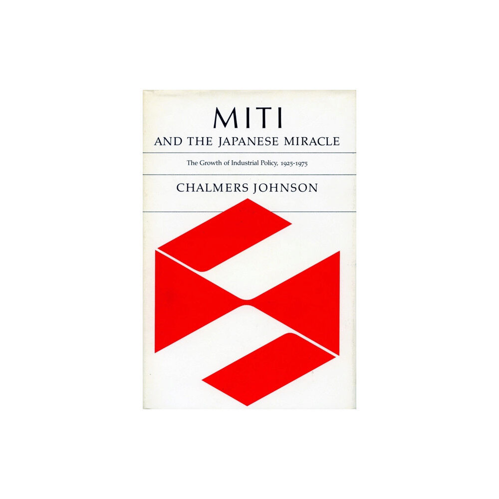 Stanford university press MITI and the Japanese Miracle (häftad, eng)