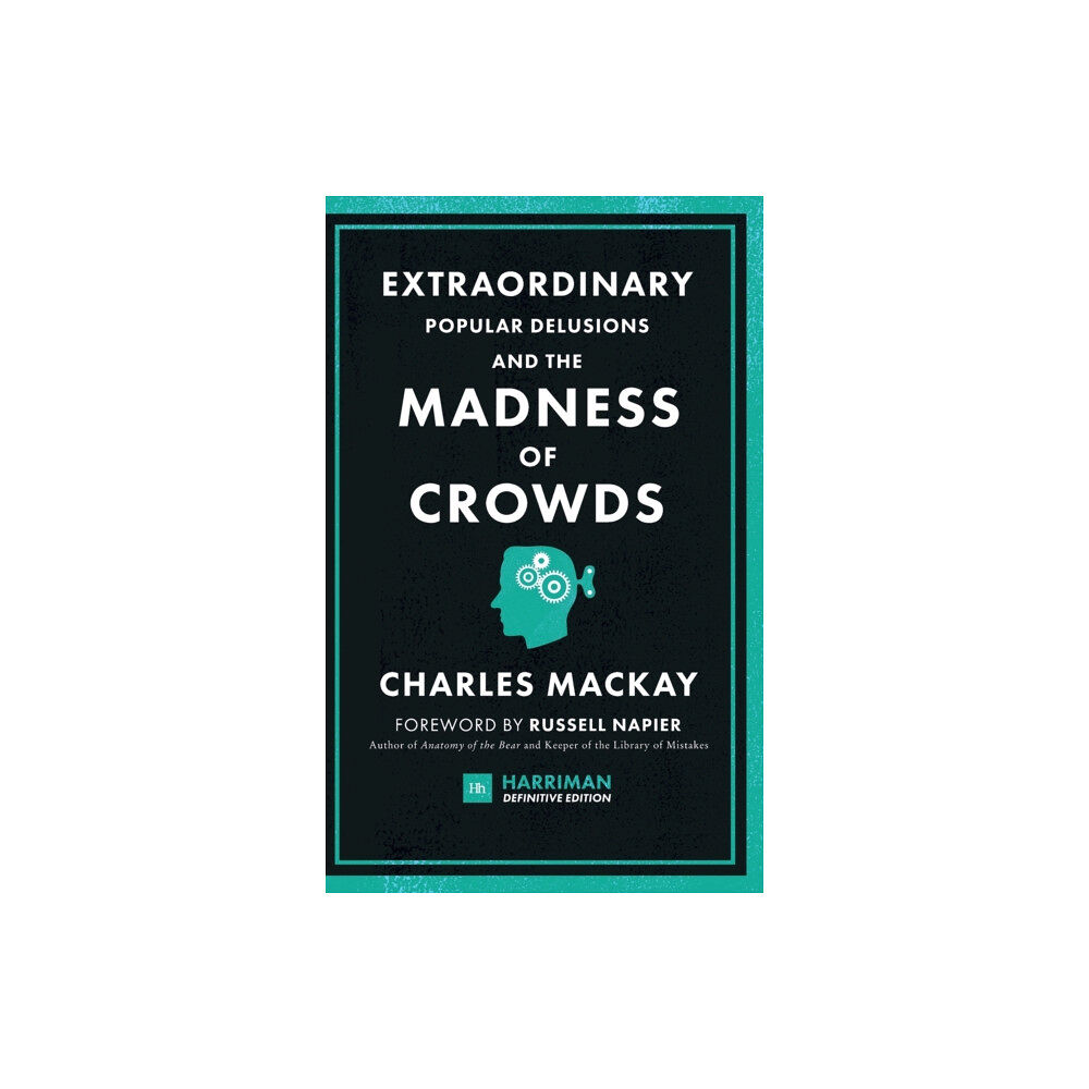 Harriman House Publishing Extraordinary Popular Delusions and the Madness of Crowds (Harriman Definitive Editions) (inbunden, eng)