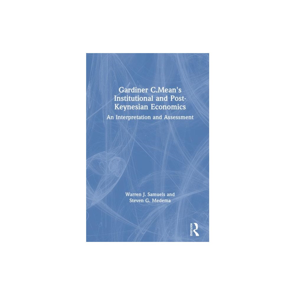 Taylor & francis inc Gardiner C.Mean's Institutional and Post-Keynesian Economics (inbunden, eng)