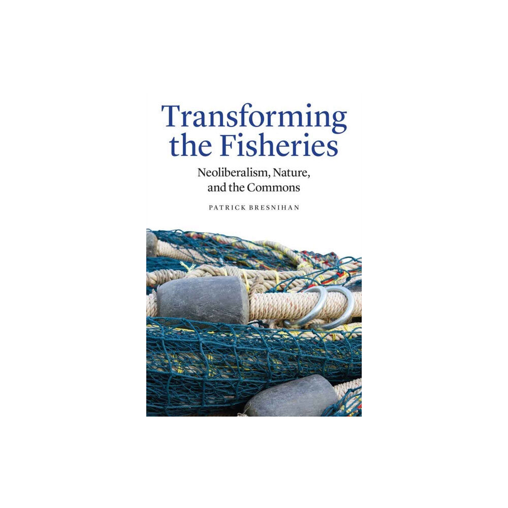 University of Nebraska Press Transforming the Fisheries (inbunden, eng)