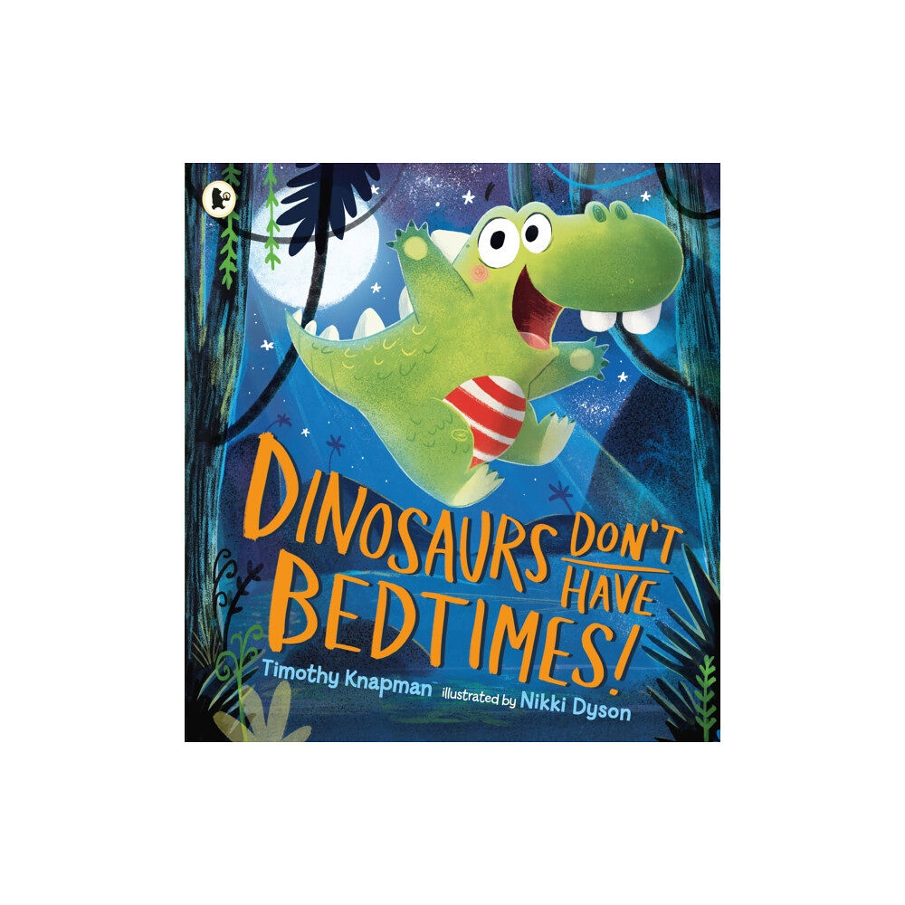 Walker Books Ltd Dinosaurs Don't Have Bedtimes! (häftad, eng)