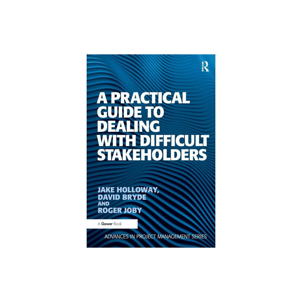 Taylor & francis ltd A Practical Guide to Dealing with Difficult Stakeholders (häftad, eng)