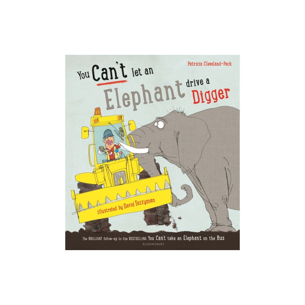 Bloomsbury Publishing PLC You Can't Let an Elephant Drive a Digger (häftad, eng)