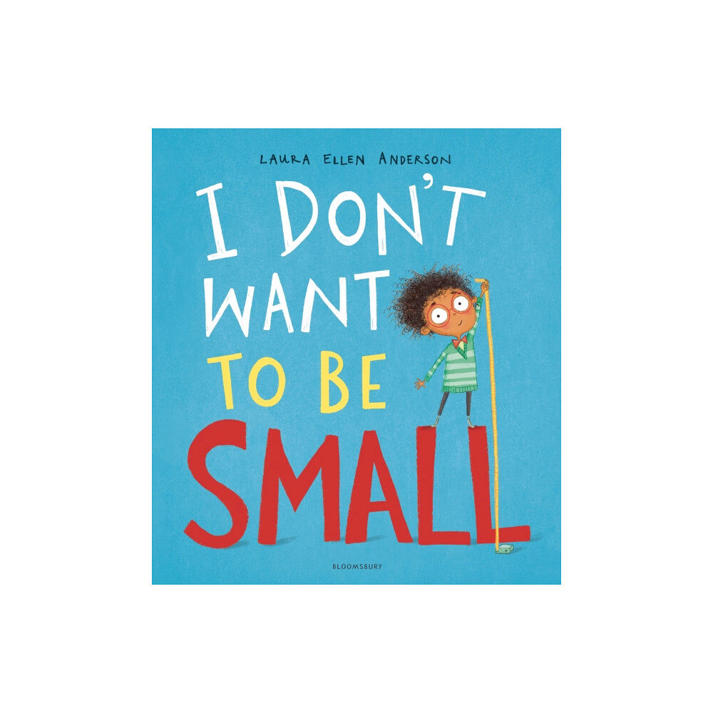 Bloomsbury Publishing PLC I Don't Want to be Small (häftad, eng)