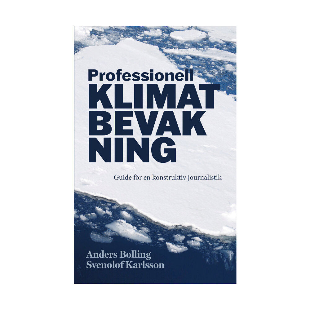 Anders Bolling Professionell klimatbevakning : guide för en konstruktiv journalistik (bok, danskt band)