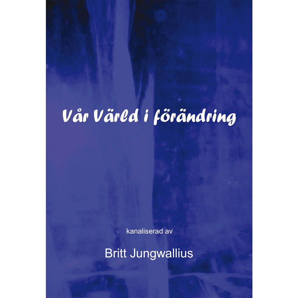 Britt Jungwallius Vår värld i förändring (häftad)