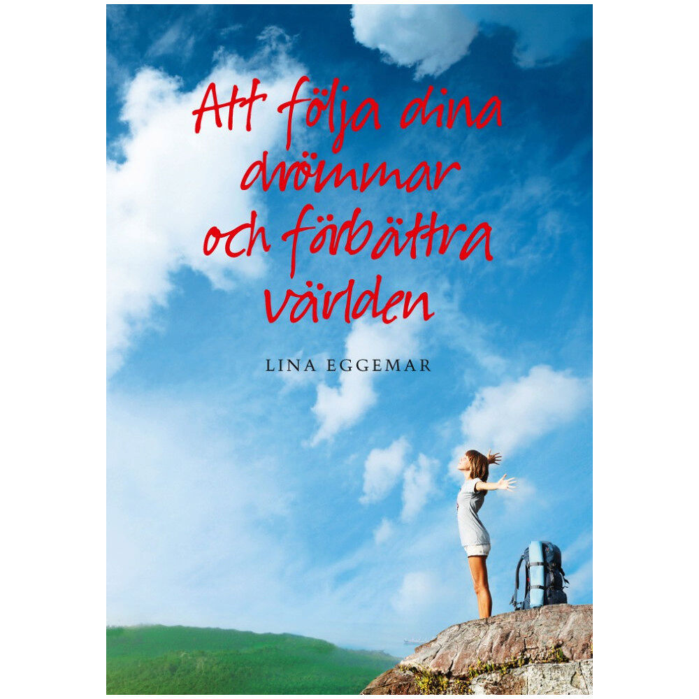 Lina Eggemar Att följa dina drömmar och förbättra världen (häftad)