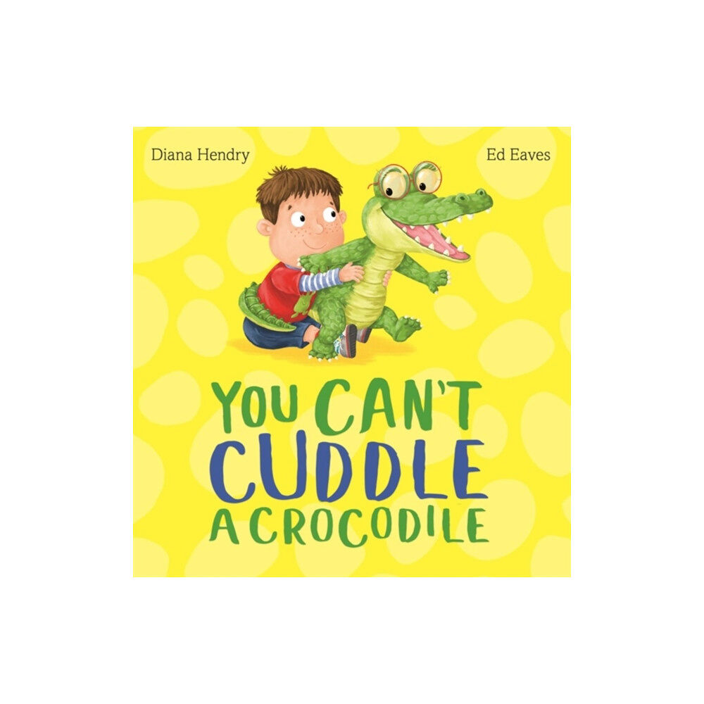 Hachette Children's Group You Can't Cuddle a Crocodile (inbunden, eng)