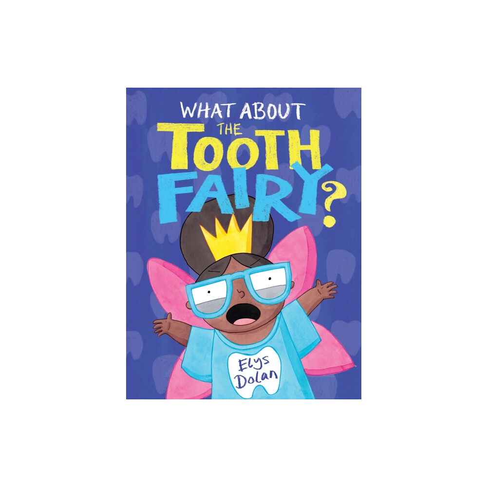 Hachette Children's Group What About The Tooth Fairy? (inbunden, eng)