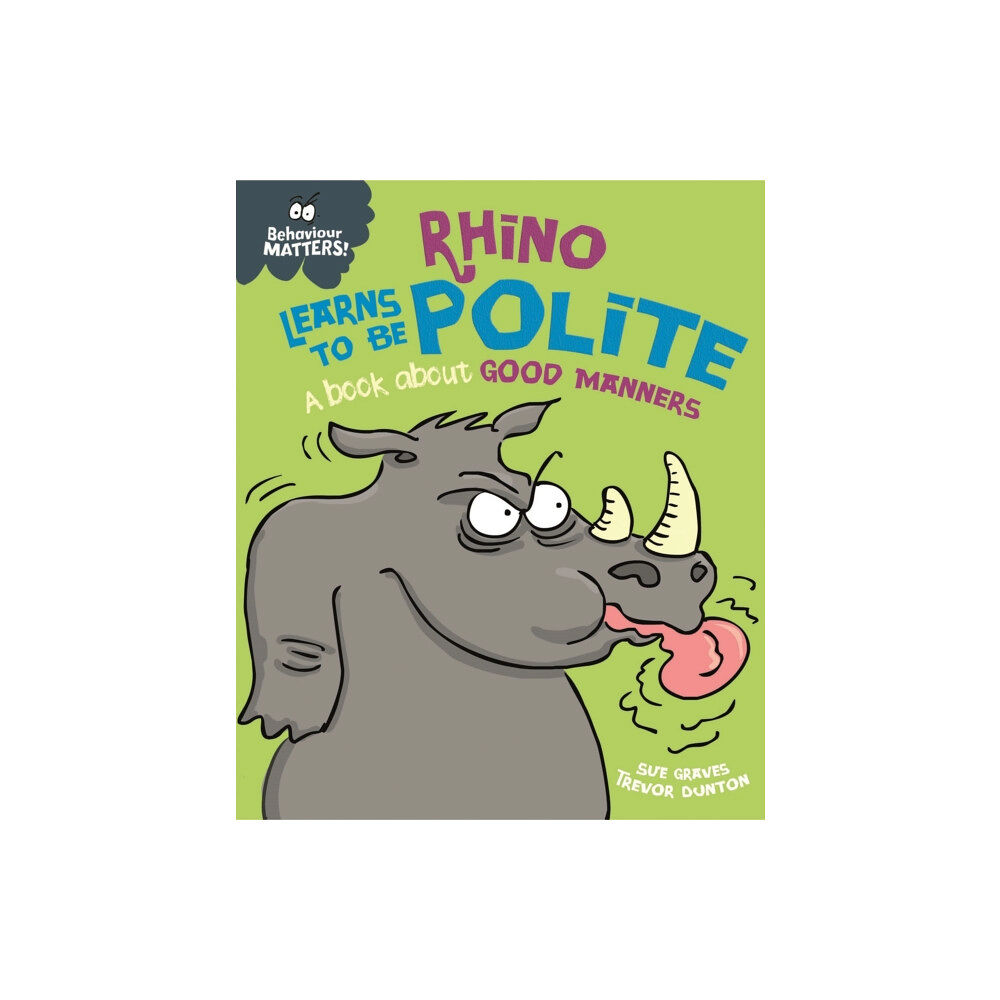 Hachette Children's Group Behaviour Matters: Rhino Learns to be Polite - A book about good manners (häftad, eng)