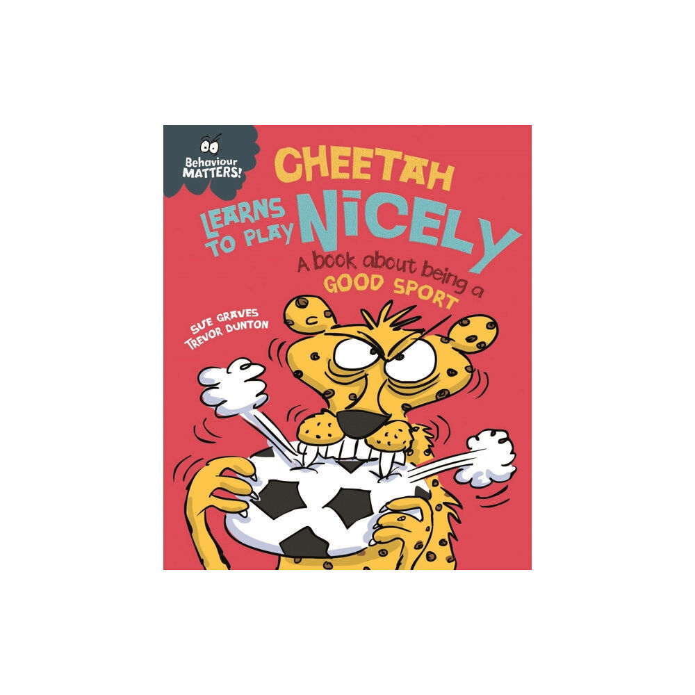 Hachette Children's Group Behaviour Matters: Cheetah Learns to Play Nicely - A book about being a good sport (häftad, eng)