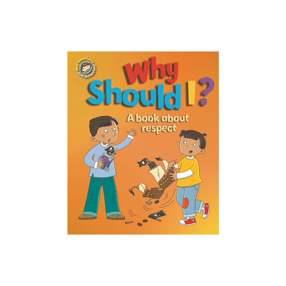 Hachette Children's Group Our Emotions and Behaviour: Why Should I?: A book about respect (häftad, eng)