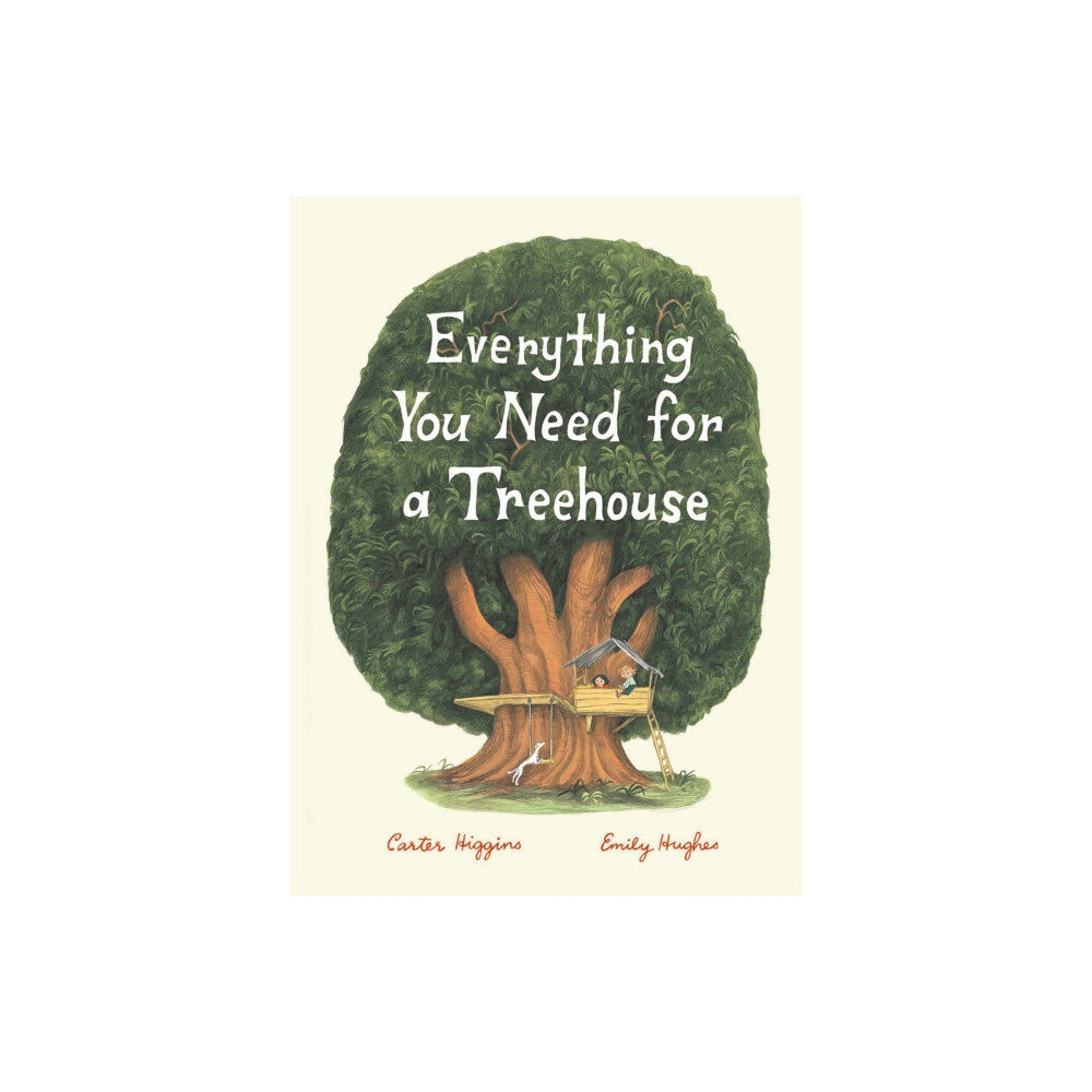 Chronicle Books Everything You Need for a Treehouse (inbunden, eng)