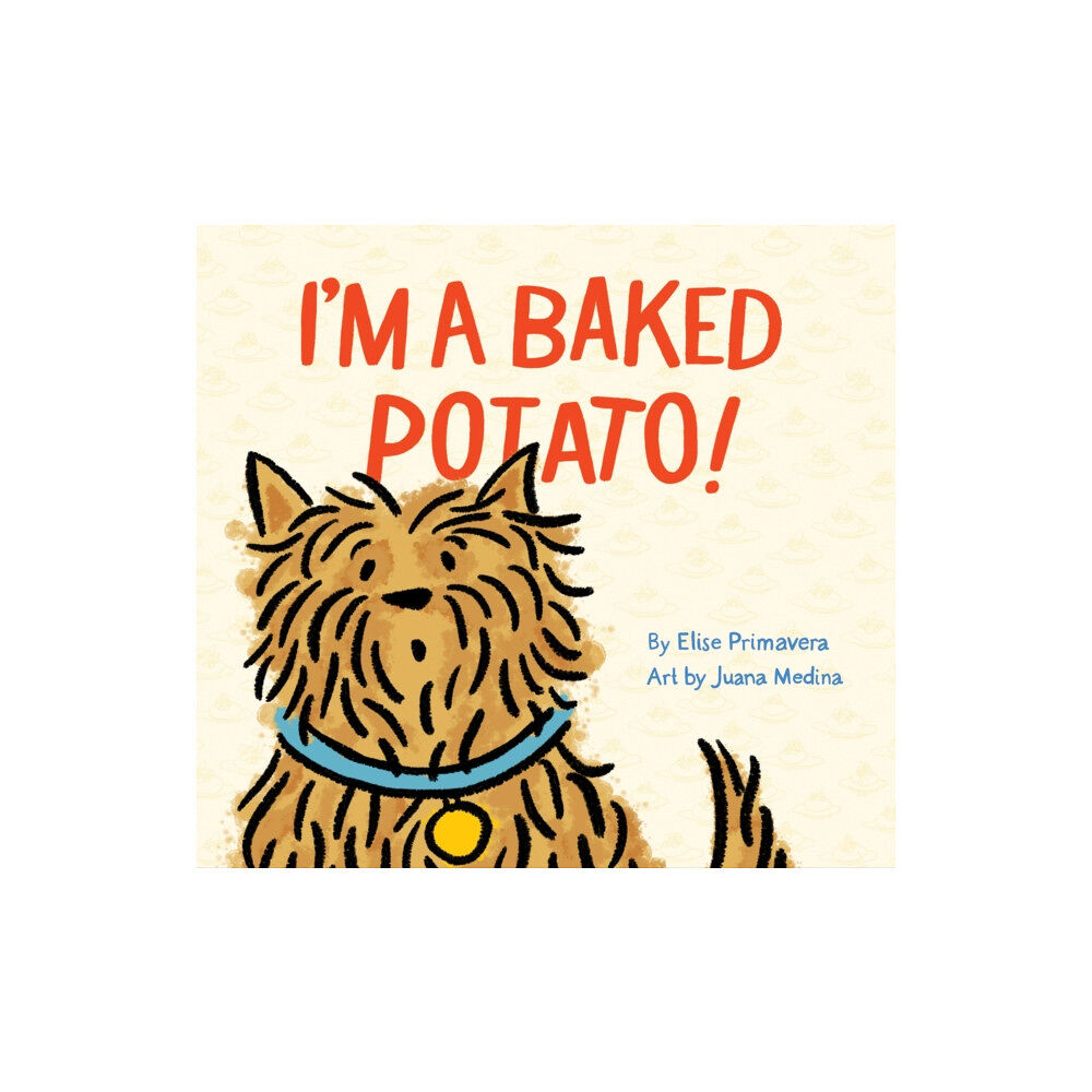 Chronicle Books I'm a Baked Potato! (inbunden, eng)