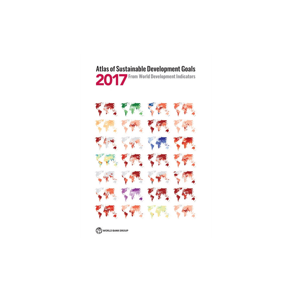 World Bank Publications Atlas of Sustainable Development Goals 2017 (häftad, eng)