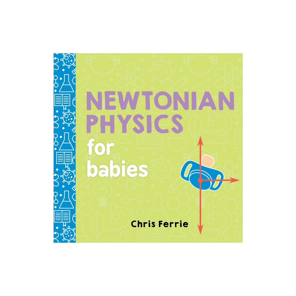 Sourcebooks, Inc Newtonian Physics for Babies (bok, board book, eng)