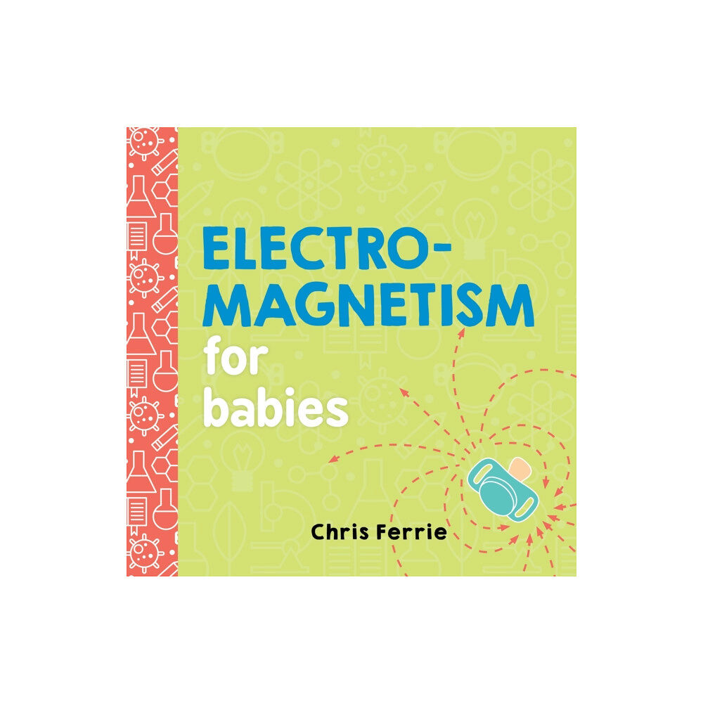 Sourcebooks, Inc Electromagnetism for Babies (bok, board book, eng)