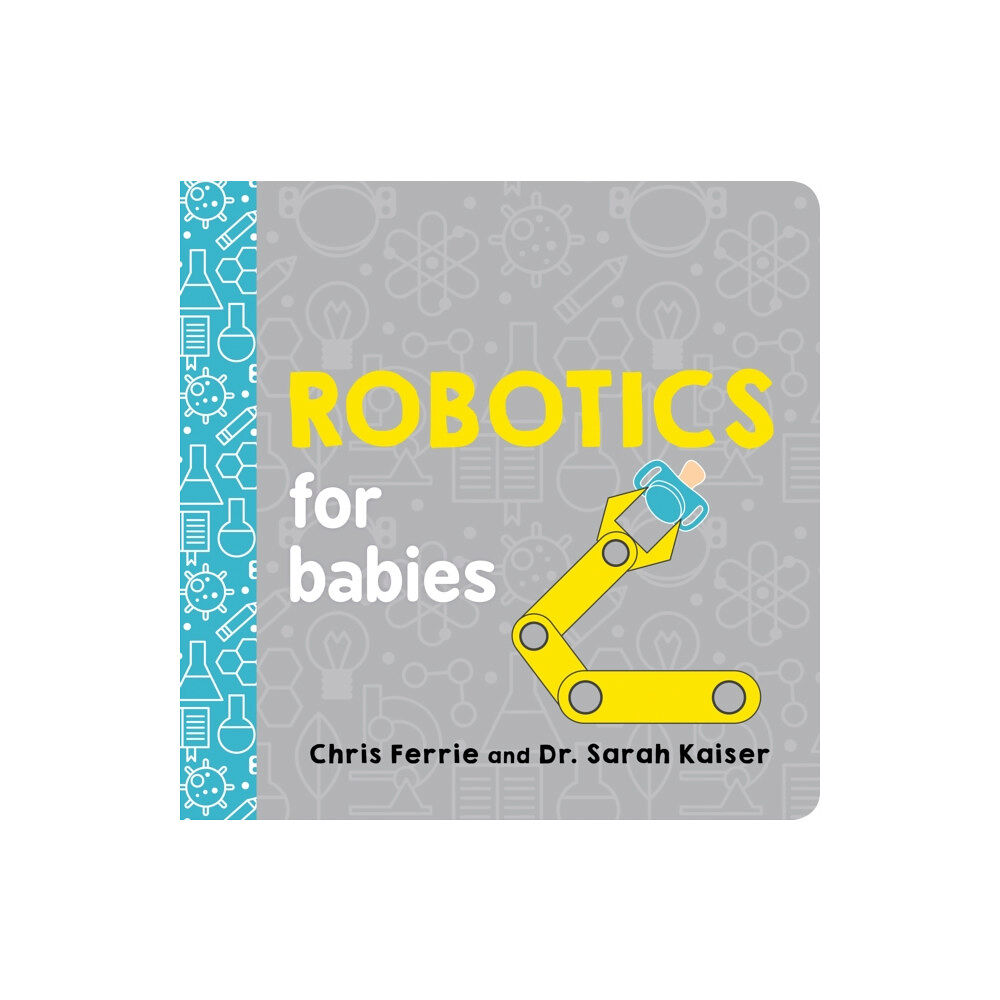 Sourcebooks, Inc Robotics for Babies (bok, board book, eng)