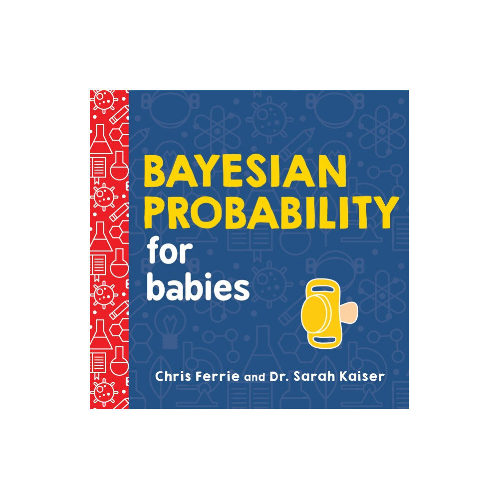 Sourcebooks, Inc Bayesian Probability for Babies (bok, board book, eng)