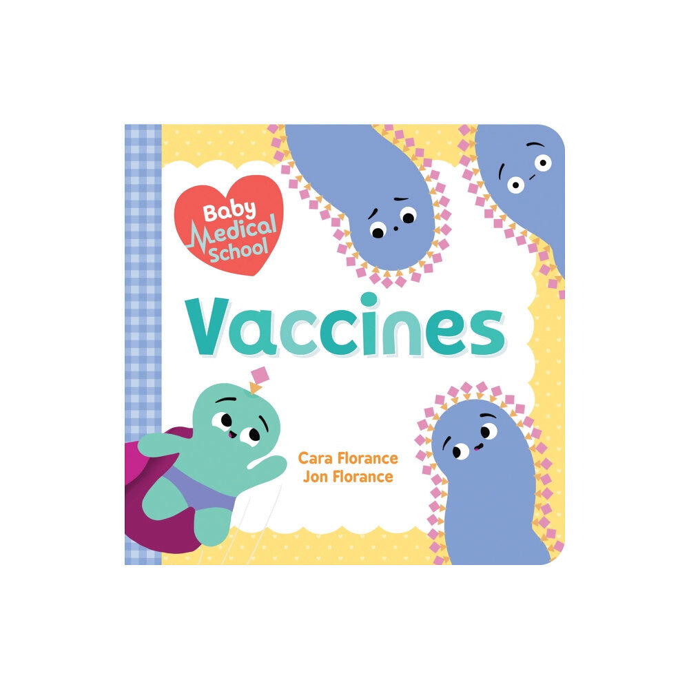 Sourcebooks, Inc Baby Medical School: Vaccines (bok, board book, eng)