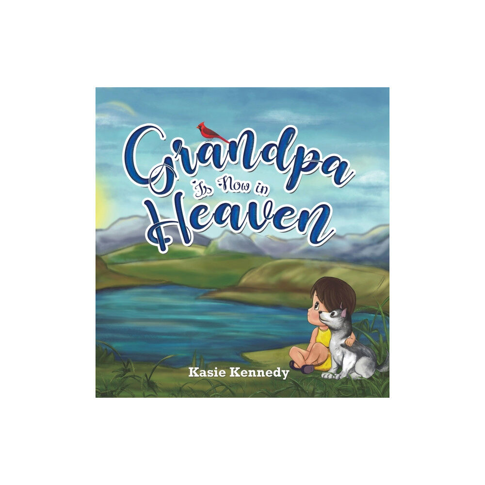 Austin Macauley Publishers Grandpa Is Now in Heaven (inbunden, eng)