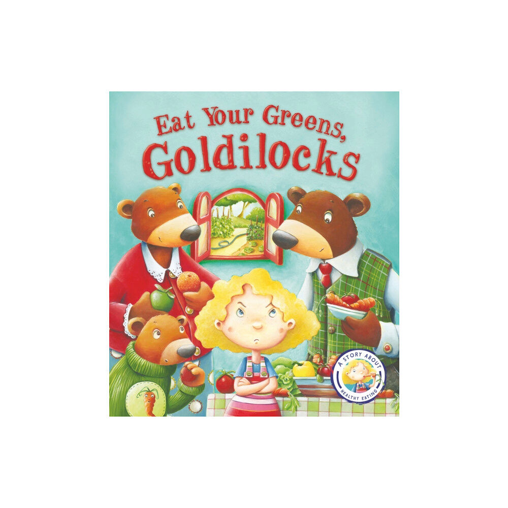 Quarto Publishing Plc Fairytales Gone Wrong: Eat Your Greens, Goldilocks (häftad, eng)