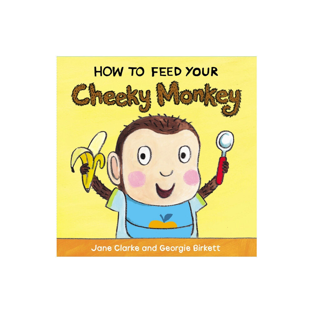 Penguin Random House Children's UK How to Feed Your Cheeky Monkey (bok, board book, eng)