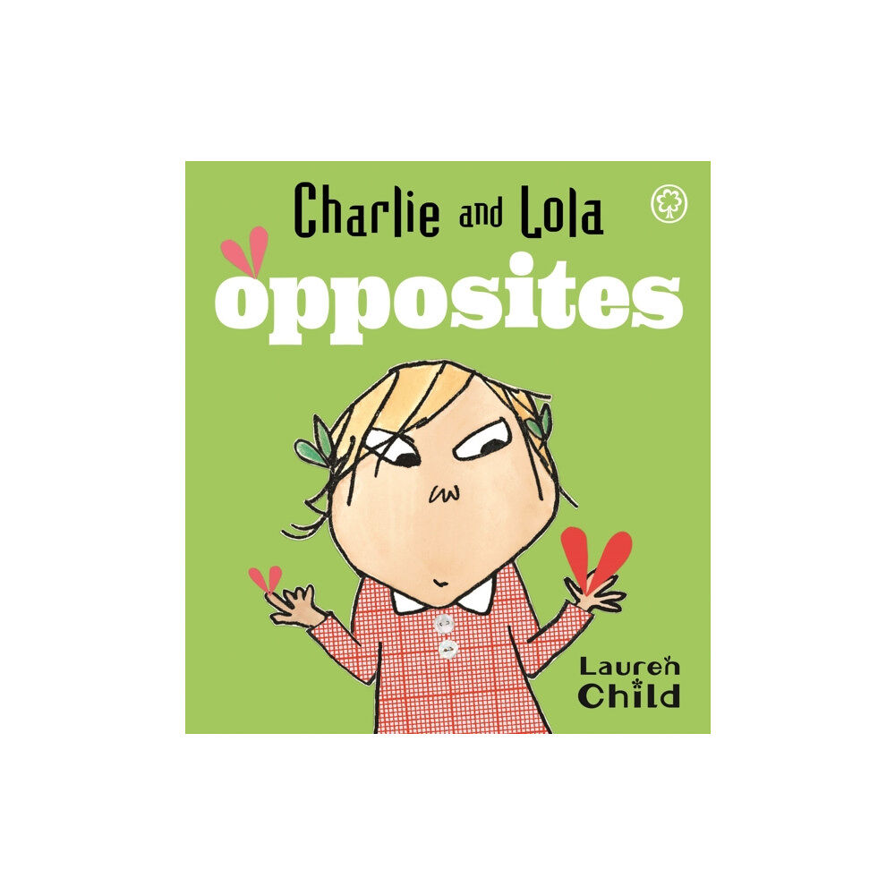 Hachette Children's Group Charlie and Lola: Opposites (bok, board book, eng)