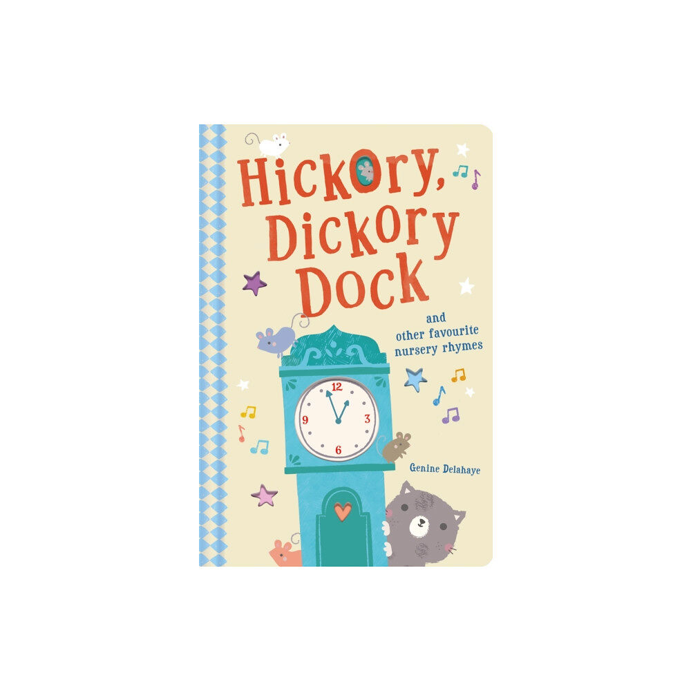 Little Tiger Press Group Hickory Dickory Dock and Other Favourite Nursery Rhymes (bok, board book, eng)