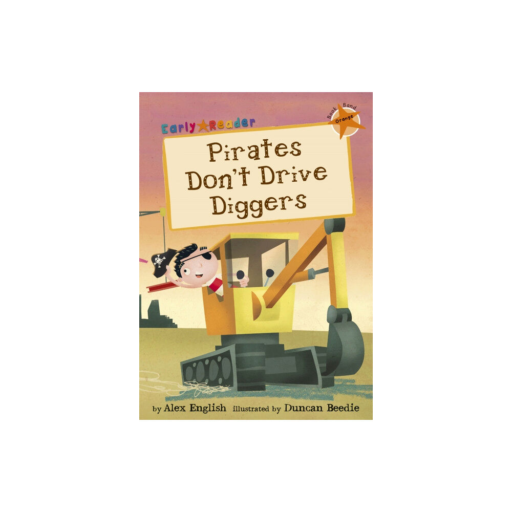 Maverick Arts Publishing Pirates Don't Drive Diggers (häftad, eng)