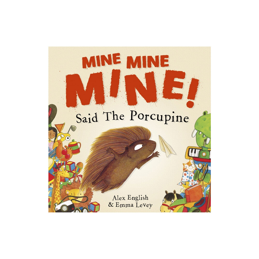 Maverick Arts Publishing Mine Mine Mine! Said The Porcupine (häftad, eng)