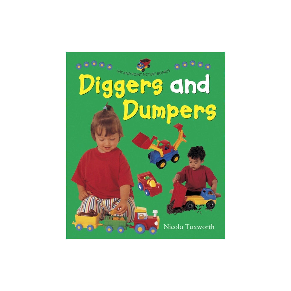 Anness publishing Say and Point Picture Boards: Diggers and Dumpers (bok, board book, eng)