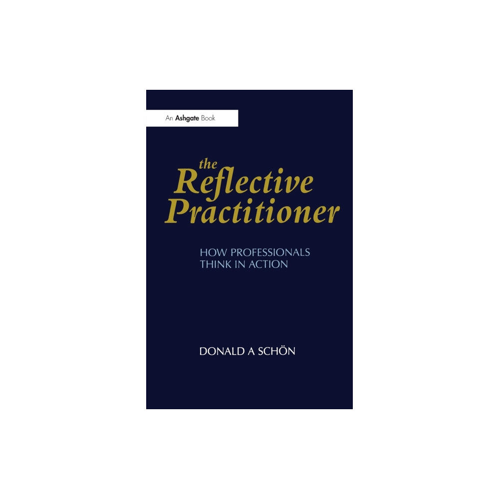 Taylor & francis ltd The Reflective Practitioner (häftad, eng)