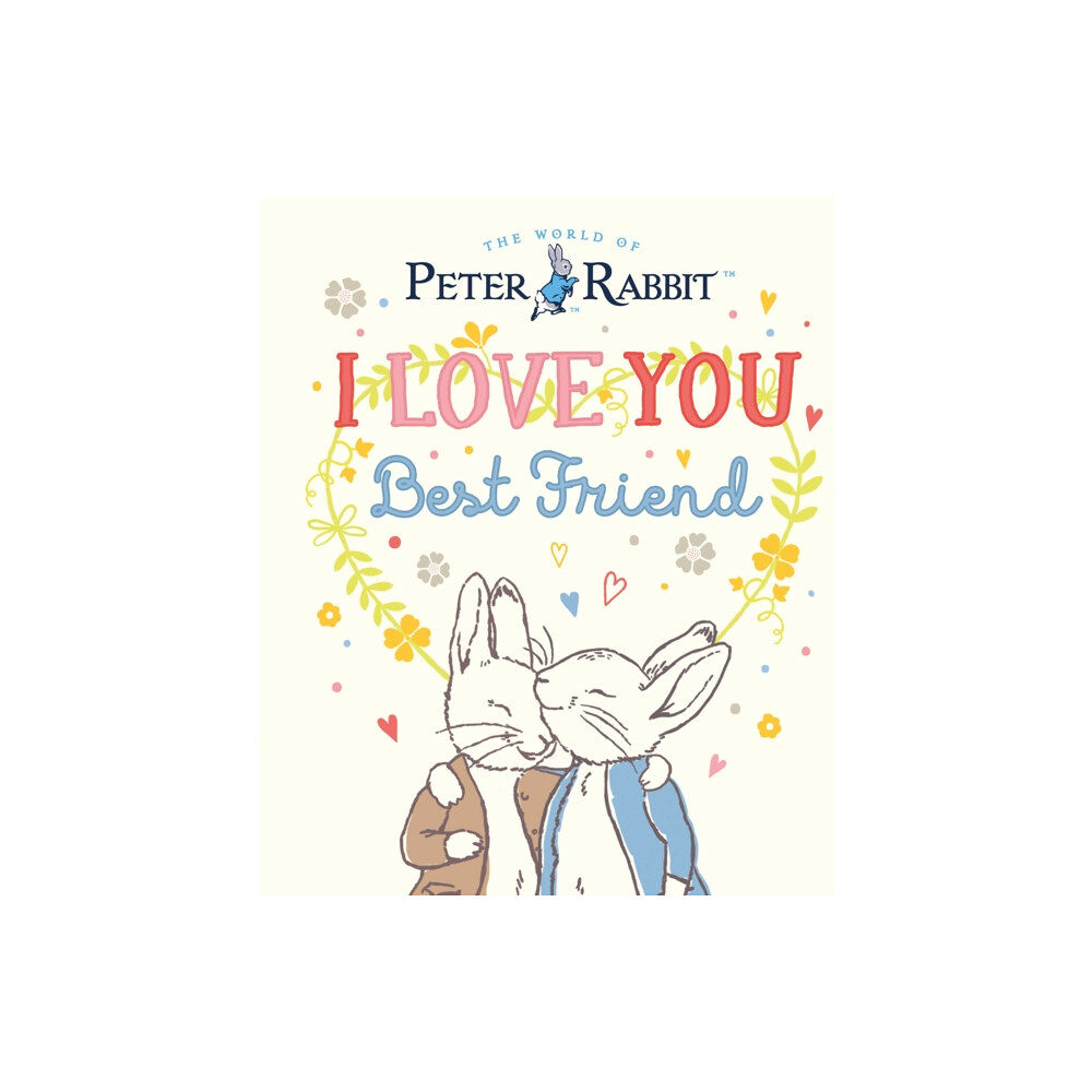 Penguin Random House Children's UK Peter Rabbit I Love You Best Friend (inbunden, eng)