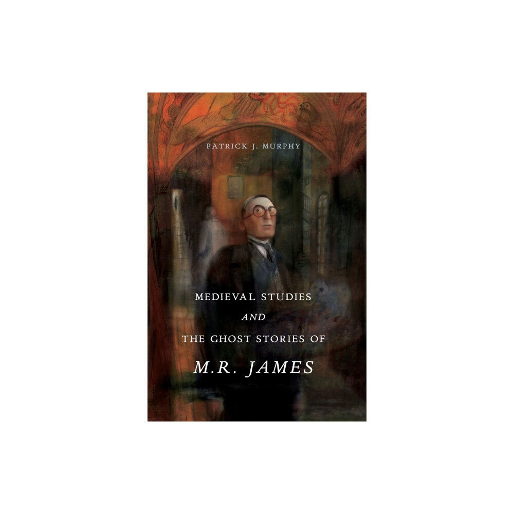 Pennsylvania State University Press Medieval Studies and the Ghost Stories of M. R. James (häftad, eng)